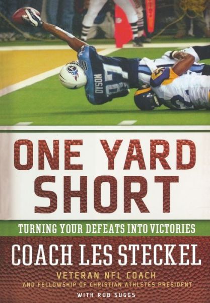 Cover for Les Steckel · One Yard Short: Turning Your Defeats into Victories (Paperback Book) (2008)