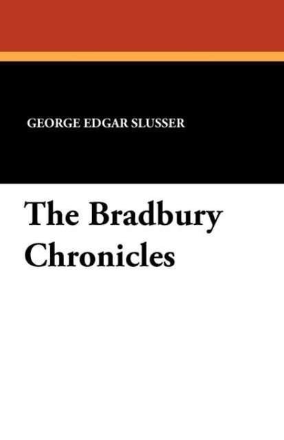 The Bradbury Chronicles (Magill's Choice) - George Edgar Slusser - Books - Borgo Press - 9780893702076 - August 30, 2008