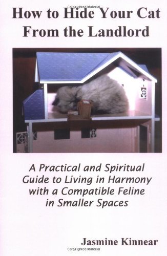 Cover for Jasmine Kinnear · How to Hide Your Cat from the Landlord: a Practical and Spiritual Guide to Living in Harmony with a Compatible Feline in Smaller Spaces (Paperback Book) [2nd edition] (2006)