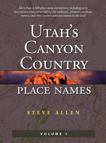 Utah's Canyon Country Place Names, Vol. 1 - Steve Allen - Książki - Canyon Country Press - 9780988420076 - 2013