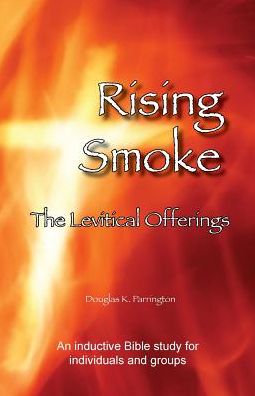 Rising Smoke - The Levitical Offerings - Douglas K Parrington - Books - Nenge Books - 9780992562076 - September 16, 2016