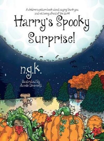 Cover for N G K · Harry's Spooky Surprise : A children's picture book about saying thank you, and not being afraid of the dark! (Hardcover Book) (2018)