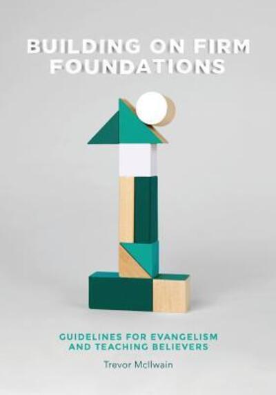 Cover for Trevor McIlwain · Building on Firm Foundations - Volume 1 (Paperback Book) (2018)