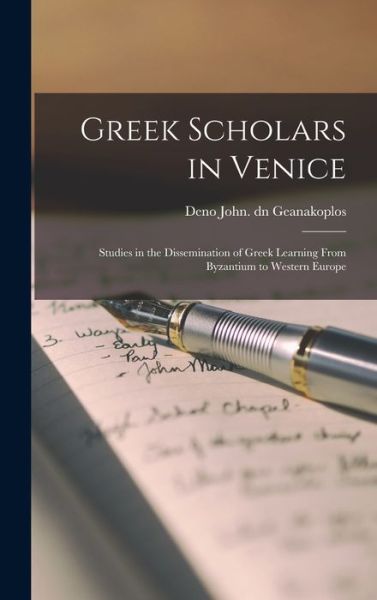 Cover for Deno John Dn Geanakoplos · Greek Scholars in Venice; Studies in the Dissemination of Greek Learning From Byzantium to Western Europe (Hardcover Book) (2021)