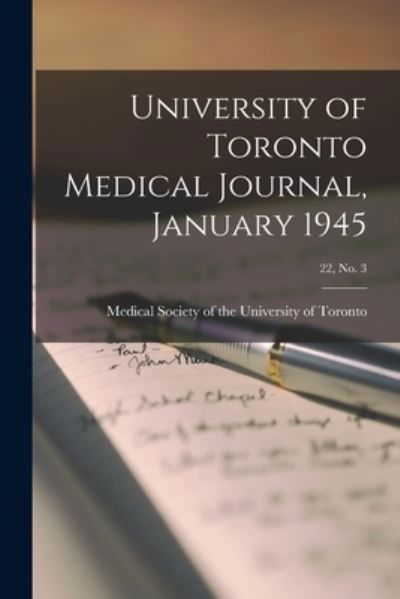 Cover for Medical Society of the University of · University of Toronto Medical Journal, January 1945; 22, No. 3 (Paperback Book) (2021)