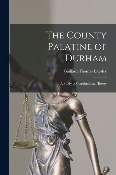 Cover for Gaillard Thomas Lapsley · County Palatine of Durham (Bok) (2022)