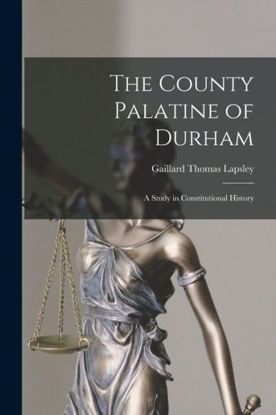 Cover for Gaillard Thomas Lapsley · County Palatine of Durham (Buch) (2022)