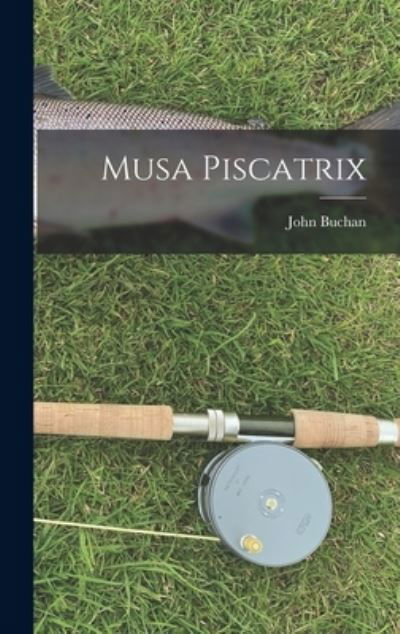 Musa Piscatrix - John Buchan - Livros - Creative Media Partners, LLC - 9781016944076 - 27 de outubro de 2022
