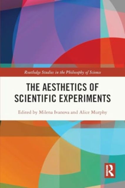 The Aesthetics of Scientific Experiments - Routledge Studies in the Philosophy of Science -  - Böcker - Taylor & Francis Ltd - 9781032205076 - 28 november 2024