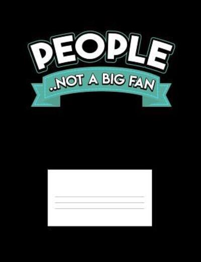 People Not A Big Fan - Punny Notebooks - Książki - Independently Published - 9781072892076 - 9 czerwca 2019