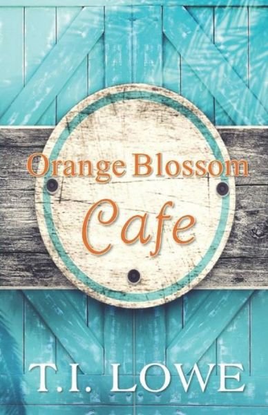 Cover for T I Lowe · Orange Blossom Cafe (Paperback Bog) (2019)