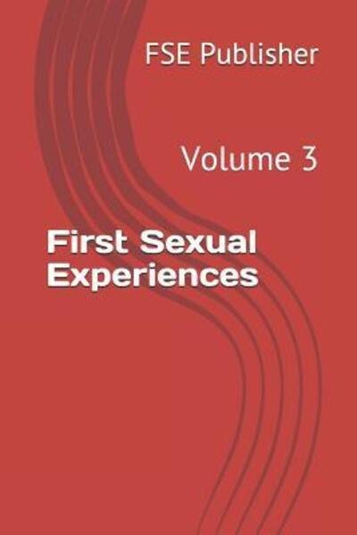 First Sexual Experiences - FSE Publisher - Bücher - Independently Published - 9781090740076 - 17. März 2019
