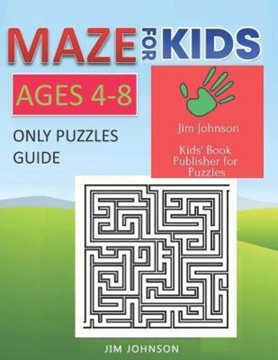 Cover for Jim Johnson · Maze for Kids Ages 4-8 - Only Puzzles No Answers Guide You Need for Having Fun on the Weekend (Paperback Bog) (2019)
