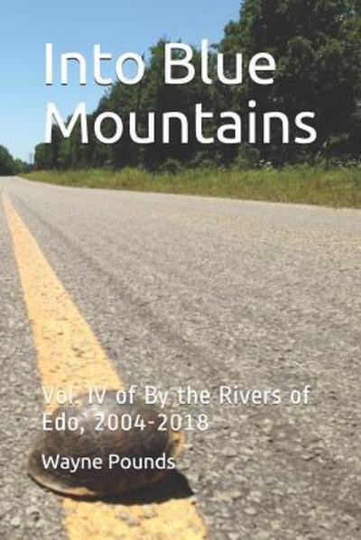 Cover for Wayne Pounds · Into Blue Mountains : Vol. IV of By the Rivers of Edo, 2004-2018 (Taschenbuch) (2019)