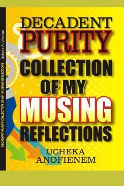 Decadent Purity - Ucheka Anofienem - Bøker - Independently published - 9781095349076 - 20. april 2019