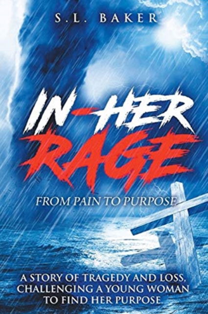 Cover for S L Baker · In - Her Rage: From Pain to Purpose (Paperback Bog) (2020)