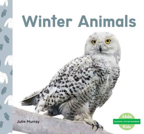 Winter Animals - Julie Murray - Książki - Abdo Kids Junior - 9781098207076 - 1 sierpnia 2021