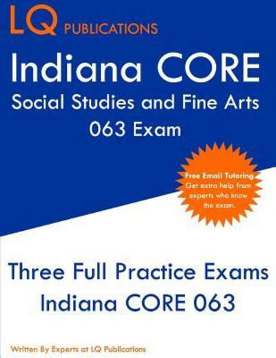 Cover for Lq Publications · Indiana CORE Social Studies and Fine Arts 063 Exam (Paperback Bog) (2019)