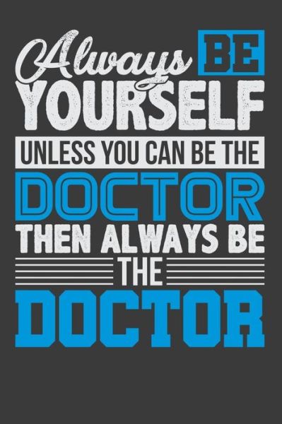 Cover for Dr Healed · Always Be Yourself Unless You Can Be The Doctor Then Always Be The Doctor (Paperback Book) (2019)