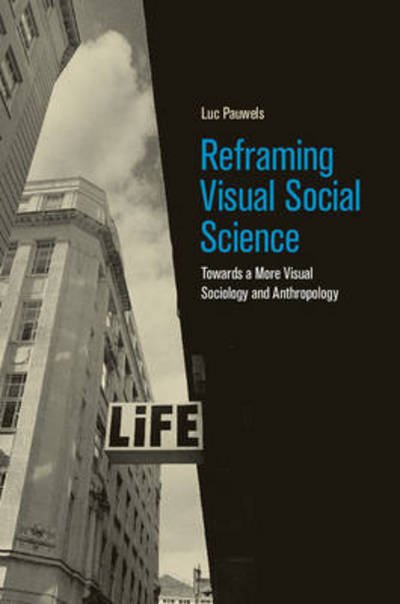 Cover for Pauwels, Luc (Universiteit Antwerpen, Belgium) · Reframing Visual Social Science: Towards a More Visual Sociology and Anthropology (Gebundenes Buch) (2015)