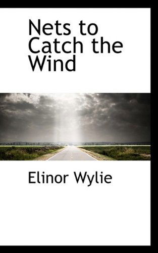 Cover for Elinor Wylie · Nets to Catch the Wind (Taschenbuch) (2009)