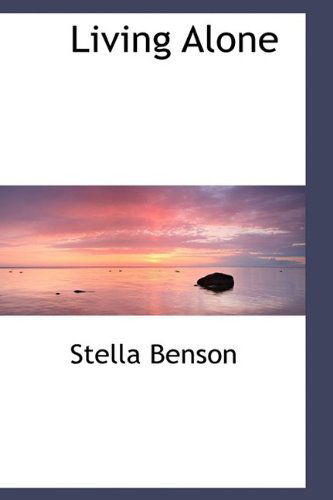 Cover for Stella Benson · Living Alone (Hardcover Book) (2009)