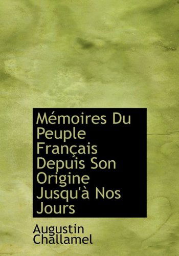 Cover for Augustin Challamel · M Moires Du Peuple Fran Ais Depuis Son Origine Jusqu' Nos Jours (Hardcover Book) (2009)