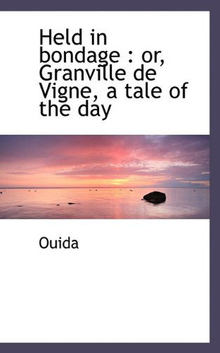 Cover for Ouida · Held in Bondage: Or, Granville De Vigne, a Tale of the Day (Taschenbuch) (2009)