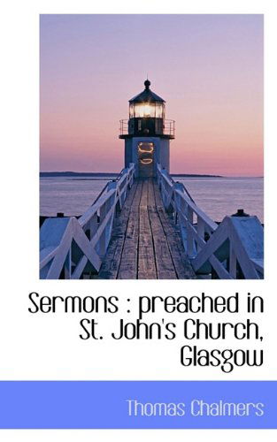 Cover for Thomas Chalmers · Sermons: Preached in St. John's Church, Glasgow (Hardcover Book) (2009)