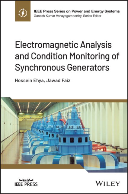 Cover for Ehya, Hossein (Norwegian University of Science and Technology) · Electromagnetic Analysis and Condition Monitoring of Synchronous Generators - IEEE Press Series on Power and Energy Systems (Hardcover Book) (2022)