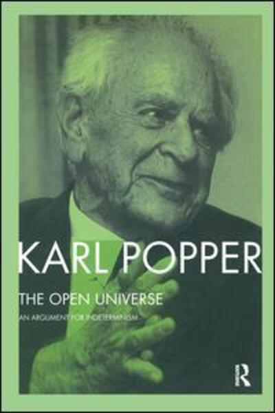 Cover for Karl Popper · The Open Universe: An Argument for Indeterminism From the Postscript to The Logic of Scientific Discovery (Inbunden Bok) (2016)