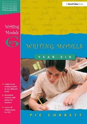 Writing Models Year 6 - Writing Models - Pie Corbett - Books - Taylor & Francis Ltd - 9781138420076 - July 18, 2017