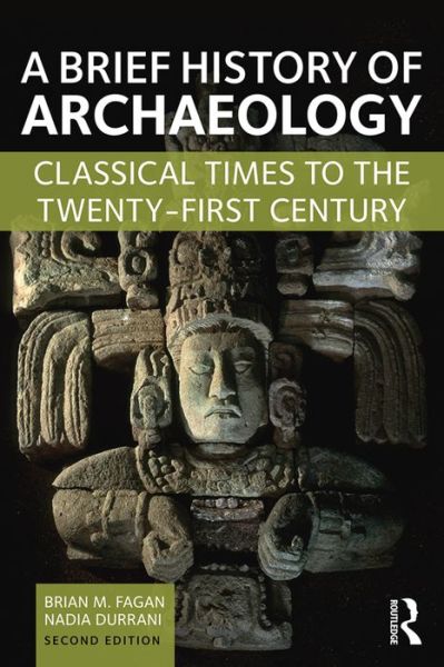 Cover for Nadia Durrani · A Brief History of Archaeology: Classical Times to the Twenty-First Century (Paperback Book) [2 New edition] (2016)