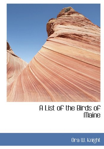 Cover for Ora W. Knight · A List of the Birds of Maine (Inbunden Bok) (2010)