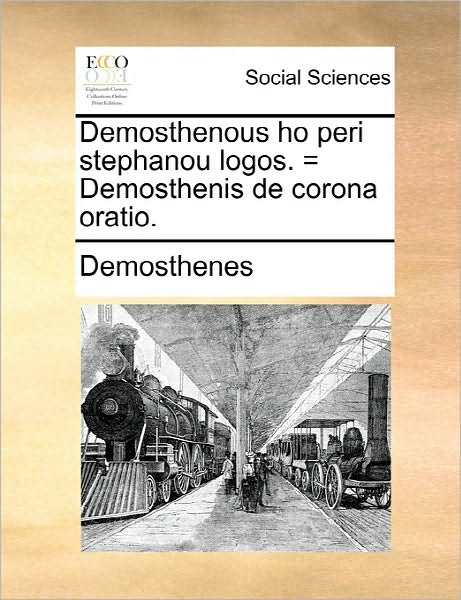 Cover for Demosthenes · Demosthenous Ho Peri Stephanou Logos. = Demosthenis De Corona Oratio. (Paperback Book) (2010)