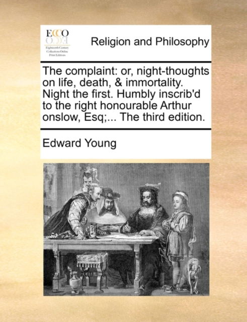 Cover for Edward Young · The Complaint: Or, Night-thoughts on Life, Death, &amp; Immortality. Night the First. Humbly Inscrib'd to the Right Honourable Arthur Ons (Paperback Book) (2010)