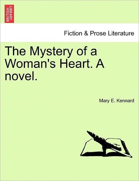 Cover for Mary E Kennard · The Mystery of a Woman's Heart. a Novel. (Paperback Book) (2011)