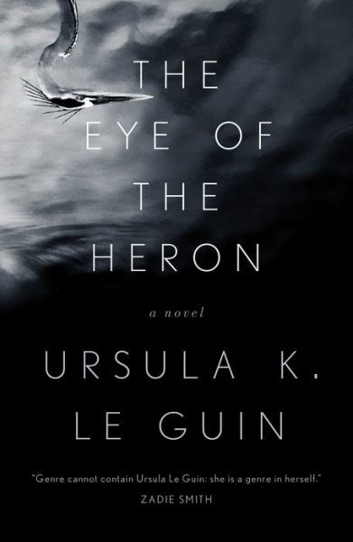Cover for Ursula K. Le Guin · The Eye of the Heron: A Novel (Paperback Book) (2018)