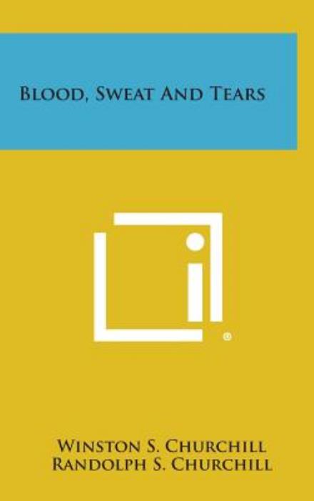 Cover for Winston S Churchill · Blood, Sweat and Tears (Hardcover Book) (2013)