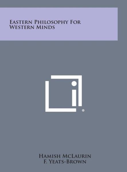 Cover for F. Yeats-brown · Eastern Philosophy for Western Minds (Hardcover Book) (2013)