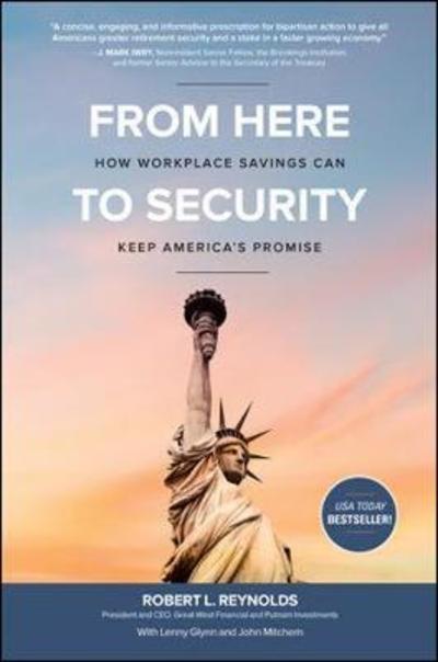 Cover for Robert Reynolds · From Here to Security: How Workplace Savings Can Keep America's Promise (Hardcover Book) [Ed edition] (2017)