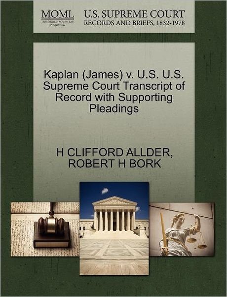Cover for H Clifford Allder · Kaplan (James) V. U.s. U.s. Supreme Court Transcript of Record with Supporting Pleadings (Paperback Book) (2011)