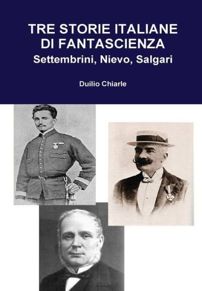 Cover for Duilio Chiarle · Tre Storie Italiane Di Fantascienza: Settembrini, Nievo, Salgari (Hardcover Book) [Italian edition] (2013)