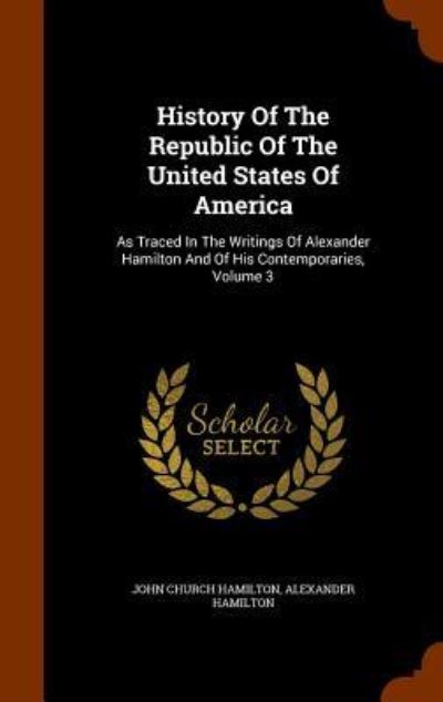 Cover for Alexander Hamilton · History of the Republic of the United States of America (Inbunden Bok) (2015)