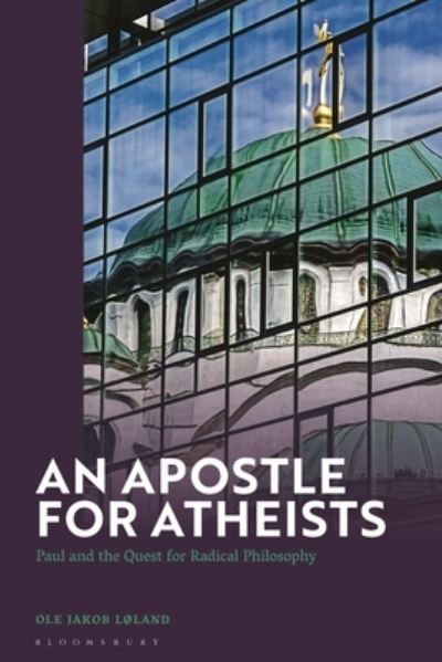 Cover for Løland, Dr Ole Jakob (University of South-Eastern Norway, Norway) · An Apostle for Atheists: Paul and the Quest for Radical Philosophy (Hardcover Book) (2023)