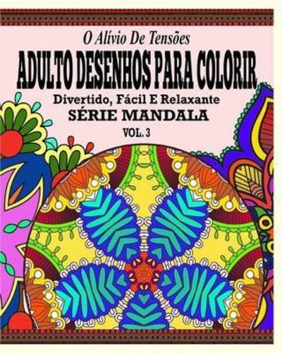 Cover for Jason Potash · O Alivio De Tensoes Adulto Desenhos Para Colorir Divertido, Facil E Relaxante Serie Mandala ( Vol. 3 ) (Paperback Book) (2020)