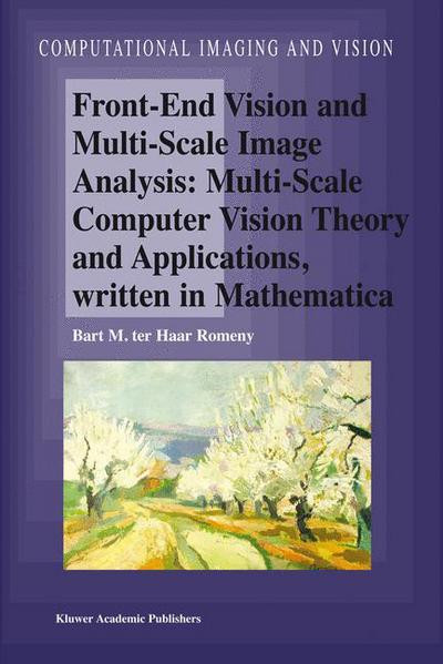 Cover for Bart M.ter Haar Romeny · Front-end Vision and Multi-scale Image Analysis: Multi-scale Computer Vision Theory and Applications, Written in Mathematica - Computational Imaging and Vision (Paperback Book) (2003)