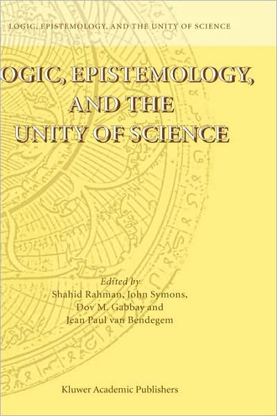 Cover for Shahid Rahman · Logic, Epistemology, and the Unity of Science - Logic, Epistemology, and the Unity of Science (Hardcover Book) [2004 edition] (2004)