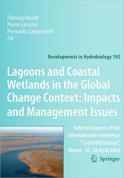 Cover for P Viaroli · Lagoons and Coastal Wetlands in the Global Change Context: Impact and Management Issues: Selected papers of the International Conference &quot;CoastWetChange&quot;, Venice 26-28 April 2004 - Developments in Hydrobiology (Innbunden bok) [2007 edition] (2007)