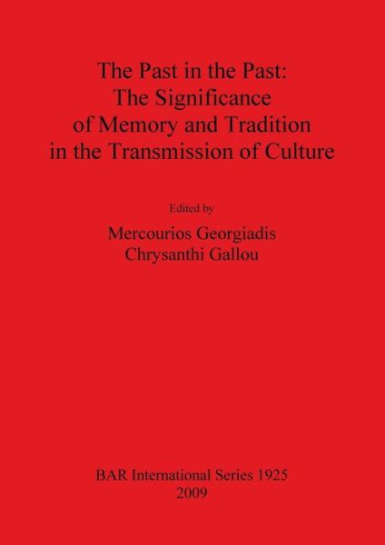 Cover for Mercourios Georgiadis · Past in the Past: the Significance of Memory and Tradition in the Transmission of Culture (Bar International Series) (Paperback Book) (2009)